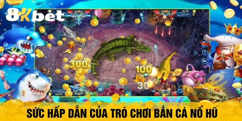 suc-hap-dan-cua-tro-choi-ban-ca-no-hu