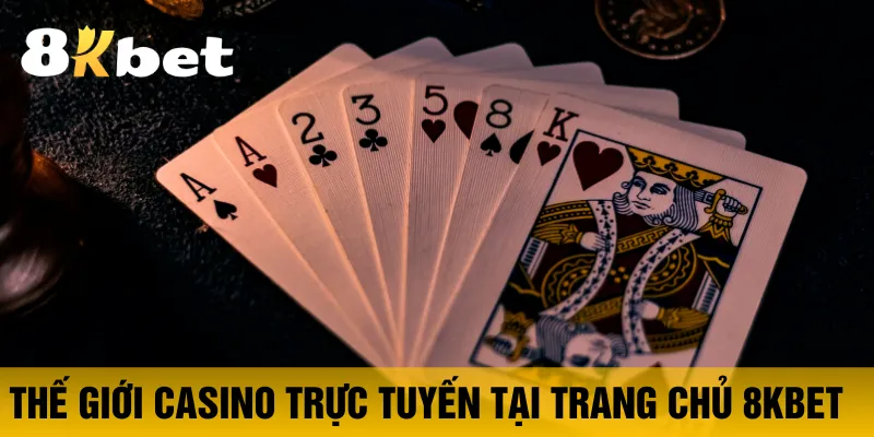 the-gioi-casino-trưc-tuyen-tai-trang-chu-8kbet